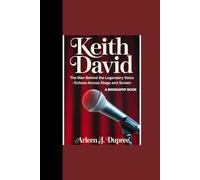 KEITH DAVID: “The man Behind the Legendary Voice - Echoes Across Stage and Screen” (A Biography Book)