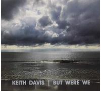 Keith Davis - But Were We