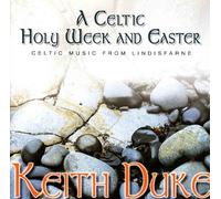 Keith Duke - A Celtic Holy Week and Easter