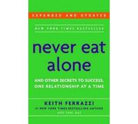 Keith Ferrazzi Tahl Raz Never Eat Alone, Expanded and Updated (Poche)