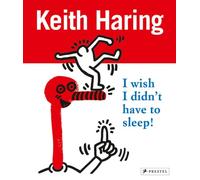 Keith Haring: I Wish I Didn't Have To Sleep