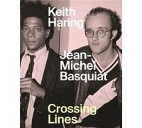 Keith HaringJeanMichel Basquiat Crossing Lines by Dieter Buchhart Dieter Buchhart (Auteur)