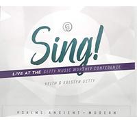 Keith & Kristyn Getty - Sing! Live at the Getty Music Worship Conference - Psalms: Ancient + Modern
