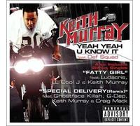 Keith Murray - Yeah U Know/Fatty Girl/Special Delivery