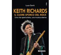 Keith Richards. Il cuore sporco del rock