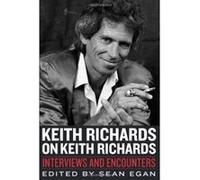 Keith Richards on Keith Richards: Interviews and Encounters Sean Egan Sean Egan (Auteur)