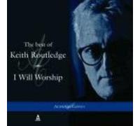 KEITH ROUTLEDGE - THE BEST OF KEITH ROUTLEDGE I WILL WORSHIP [UK Import]