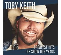 Keith, Toby - Greatest Hits: the Show..