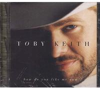 Toby Keith – How Do You Like Me Now – CD