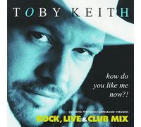 Keith,Toby - How Do You Like Me Now ?
