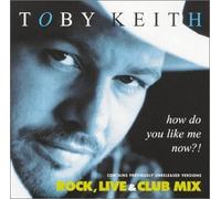Keith, Toby - How Do You Like Me Now