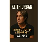 Keith Urban: Chasing Light in a Minor Key