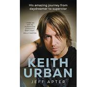 Keith Urban: His amazing journey from daydreamer to superstar