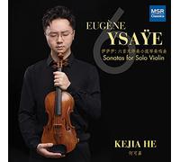 Kejia He (violin) - Eugène Ysaÿe: 6 Sonatas for Solo Violin, Op.27 (1923)