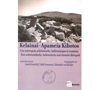 Kelainai-Apameia Kibotos - Une Métropole Achéménide, Hellénistique Et Romaine