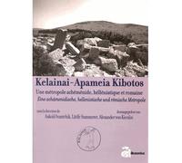 Kelainai apameia kibotos une metropole achemenide hellenistique et romaine