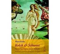 Kelch und Schwert - Unsere Geschichte, unsere Zukunft Eisler, Riane (Auteur)