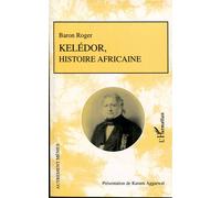 Kelédor, histoire africaine - Baron Roger - L'harmattan - broché - Roman