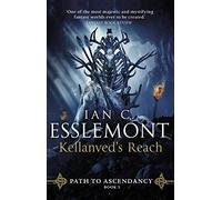 Kellanved's Reach: full of adventure and magic, this is the spellbinding final chapter in Ian C. Esslemont's awesome epic fantasy sequence