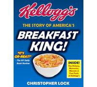 KELLOGG'S: The Story of America's Breakfast King