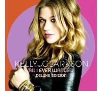 Kelly Clarkson - All I Ever Wanted-Deluxe Editi