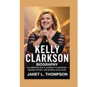 Kelly Clarkson Biography: An American Idol's Journey to Greatness - Behind the Mic, and Musical Evolution