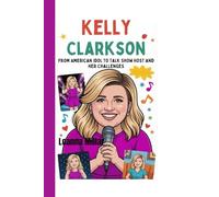 Kelly Clarkson: From American Idol to Talk Show Host and Her Challenges