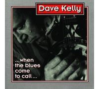 Kelly, Dave - When The Blues Come to Ca [Import]