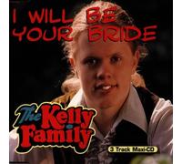 Kelly Family - I Will Be Your Bride [Import]