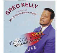 Kelly, Greg - Heaven Or Hell: You've Got to Choose