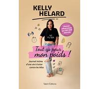 Kelly Helard - Tout ça pour mon poids !: Journal intime d'une vie à lutter contre les kilos