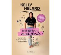 Kelly Helard - Tout ça pour mon poids ! Journal intime d'une vie à lutter contre les kilos - Kelly Helard - Talent Sport - broché - Guide