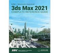 Kelly L. Murdocks Autodesk 3ds Max 2021 Complete Reference Guide by Kelly L. Murdock Kelly L. Murdock (Auteur)