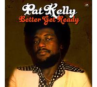Kelly, Pat - Better Get Ready [Import]