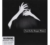 Paul Kelly - Deeper Water