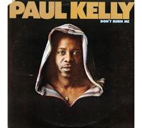 Kelly, Paul - Don't Burn Me