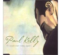Kelly, Paul - If I Could Start Today Again