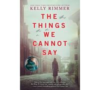 Kelly Rimmer The Things We Cannot Say (Poche)
