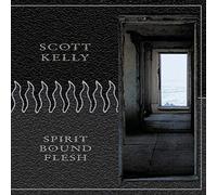 Kelly, Scott - Spirit Bound Flesh
