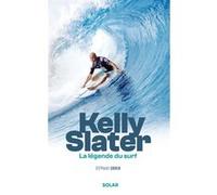 Stéphane Cohen – Kelly Slater, la légende du surf – Guide – Broché