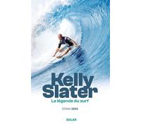 Kelly Slater, la légende du surf - Stéphane Cohen - Solar - ebook (ePub) - Livre
