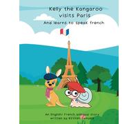 Kelly the kangaroo visits paris: and learns to speak french