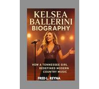 KELSEA BALLERINI BIOGRAPHY : HOW A TENNESSEE GIRL REDEFINED MODERN COUNTRY MUSIC: FROM SMALL-TOWN DREAMS TO GRAMMY NOMINATION