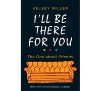 Kelsey Miller I'll Be There For You (Poche) HQ Non-Fiction