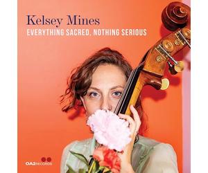 Kelsey Mines - Everything Sacred, Nothing Serious