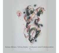 Kelsey Mines, Vinny Golia – Collusion and Collaboration