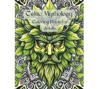 Keltische Mythologie Malbuch für Erwachsene: “Celtic Mythology Coloring Book for Adults - Gods, Goddesses, and Legendary Beings with Intricate Knotwork Designs”