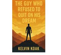 KELVIN THE GUY WHO REFUSED TO QUIT ON HIS DREAM