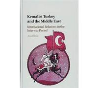 Kemalist Turkey and the Middle East: International Relations in the Interwar Period - [Version Originale] Inconnu (Auteur)