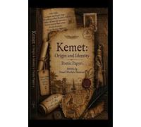 Kemet: Origin and Identity: The Ten Papyri of Eternity